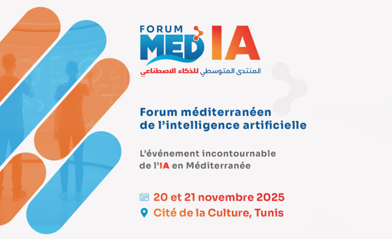 2e édition du Forum méditerranéen de l’intelligence artificielle 2025 : Le numérique, nouveau trait d’union méditerranéen
