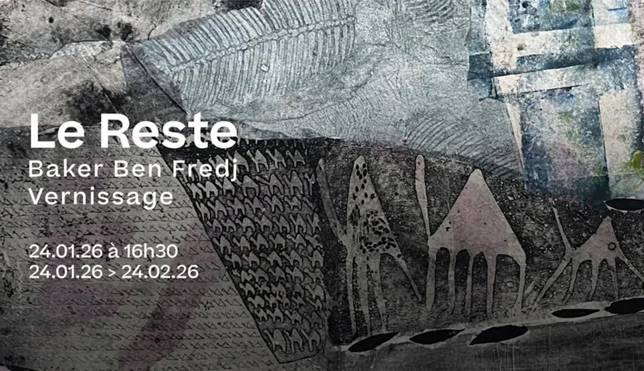 « Le Reste », exposition personnelle de Baker Ben Fredj...