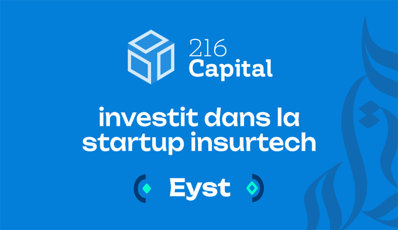 216 Capital investit dans la startup EYST, l’InsurTech qui accélère...